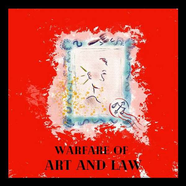 Warfare of Art & Law Podcast Podcast Artwork Image