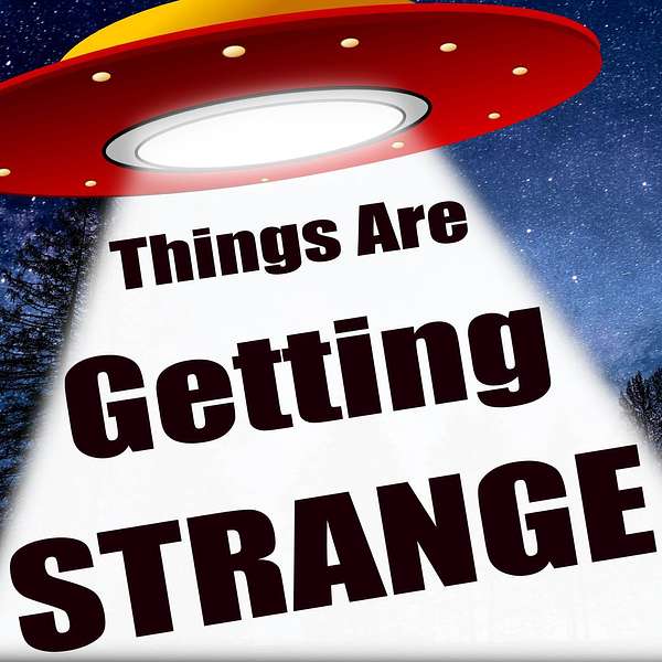 Things Are Getting Strange Podcast Artwork Image