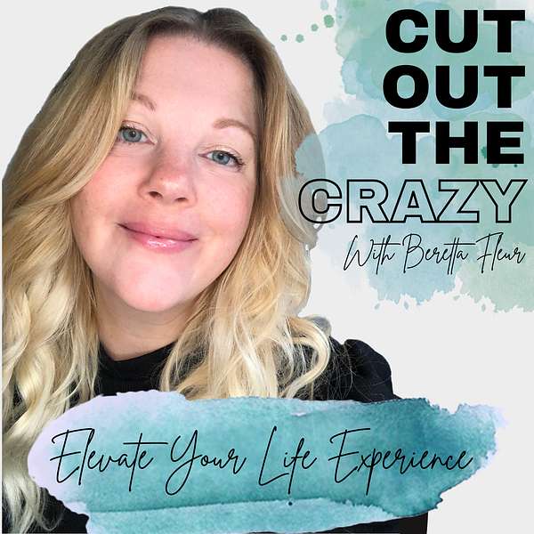 Cut Out The Crazy With Beretta Fleur  Podcast Artwork Image