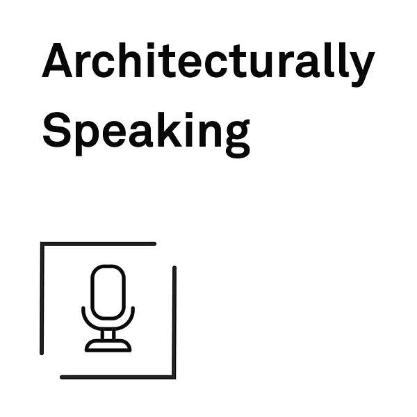 Architecturally Speaking Podcast Artwork Image