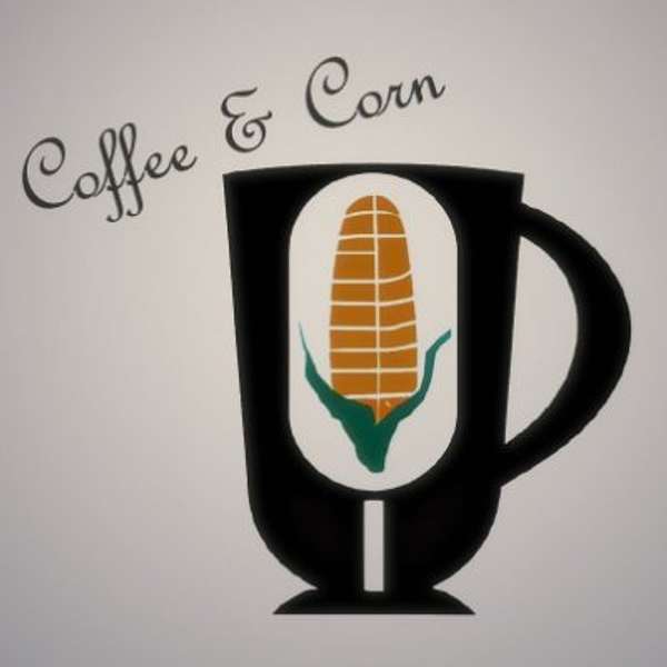 Coffee and Corn Podcast Artwork Image