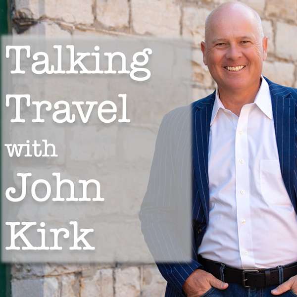 Talking Travel with John Kirk  Podcast Artwork Image