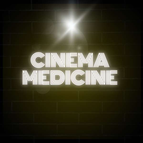 Cinema Medicine  Podcast Artwork Image