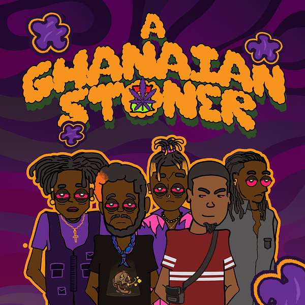 A Ghanaian Stoner  Podcast Artwork Image
