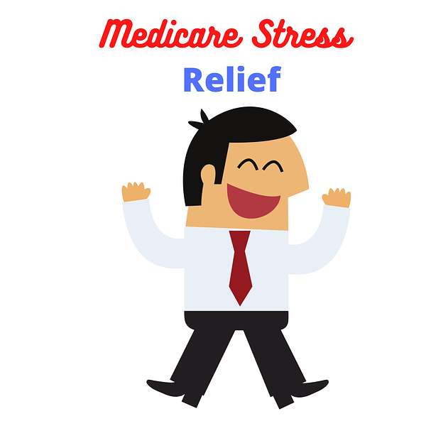 Medicare Stress Relief Podcast Artwork Image