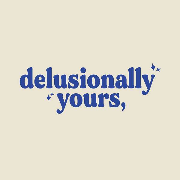 Delusionally Yours, Podcast Artwork Image