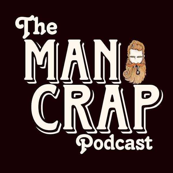 THE MAN CRAP PODCAST Podcast Artwork Image