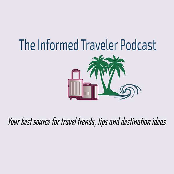 The Informed Traveler  Podcast Artwork Image