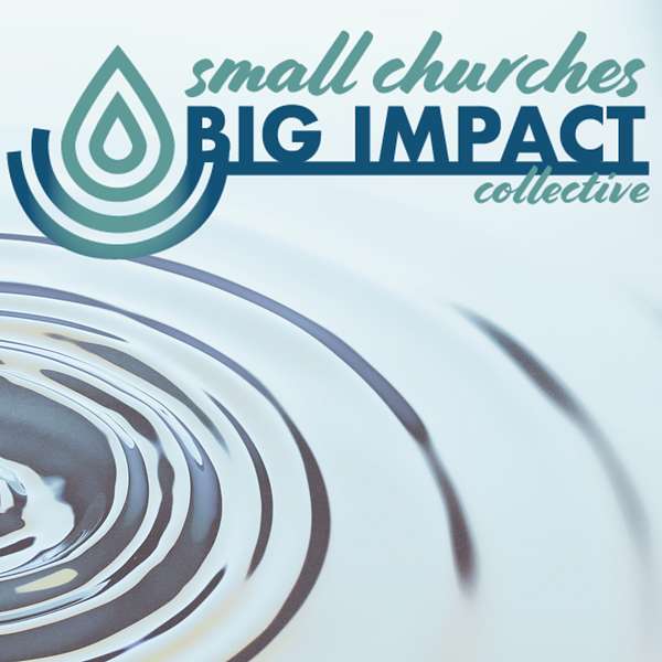 Small Churches Big Impact Podcast Podcast Artwork Image