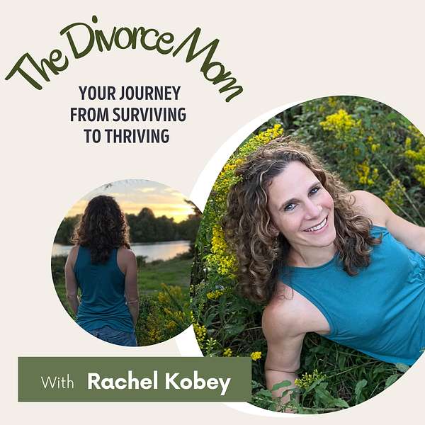 The Divorce Mom: Your Journey From Surviving to Thriving Podcast Artwork Image
