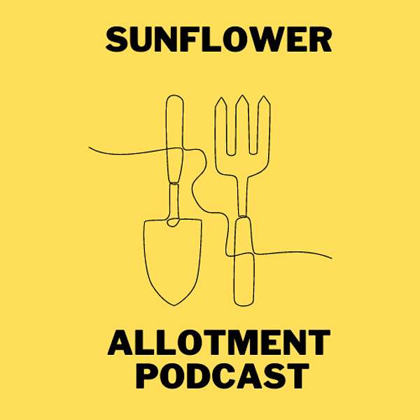 Sunflower Allotment Podcast Podcast Artwork Image