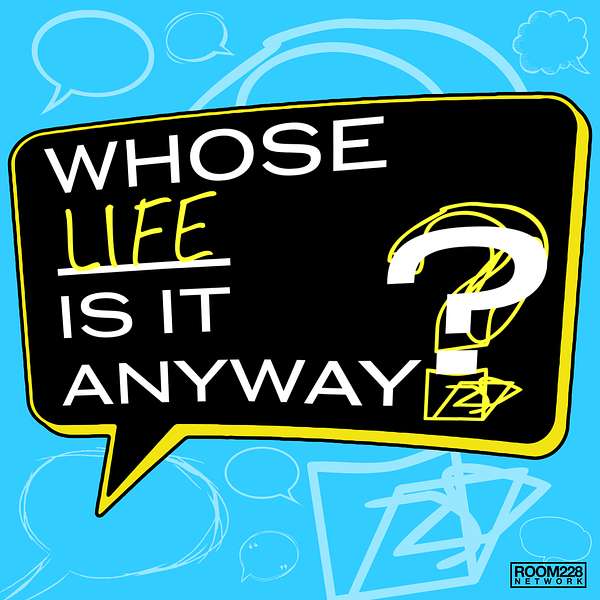 Whose Life is it Anyway? Podcast Podcast Artwork Image
