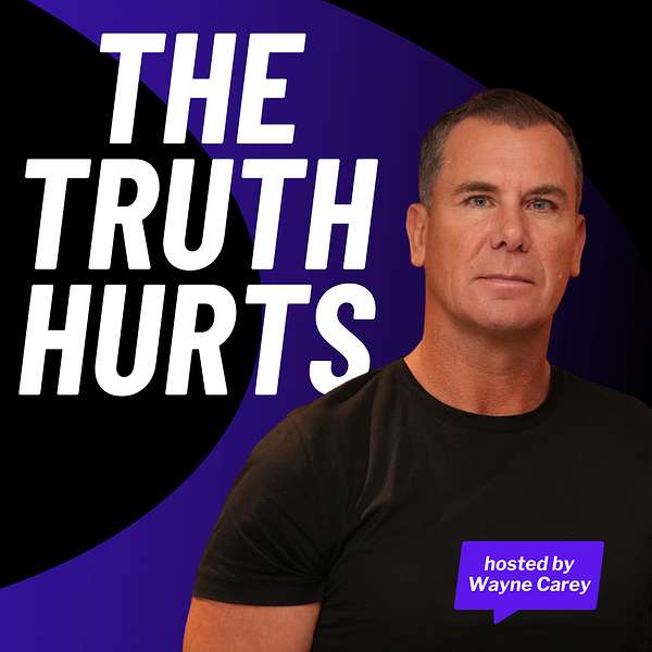 The Truth Hurts Podcast with Wayne Carey Podcast Artwork Image