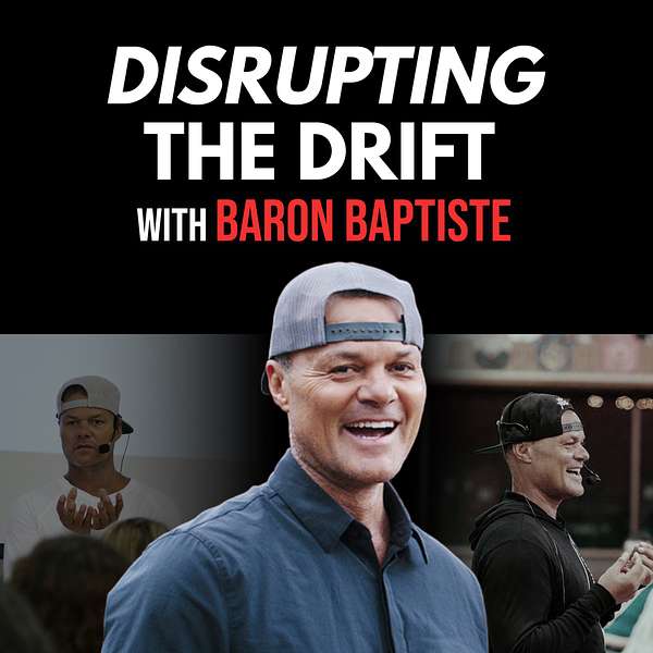 Disrupt The Drift with Baron Baptiste Podcast Artwork Image