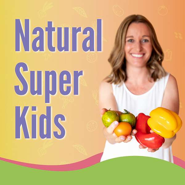 Natural Super Kids Podcast Podcast Artwork Image
