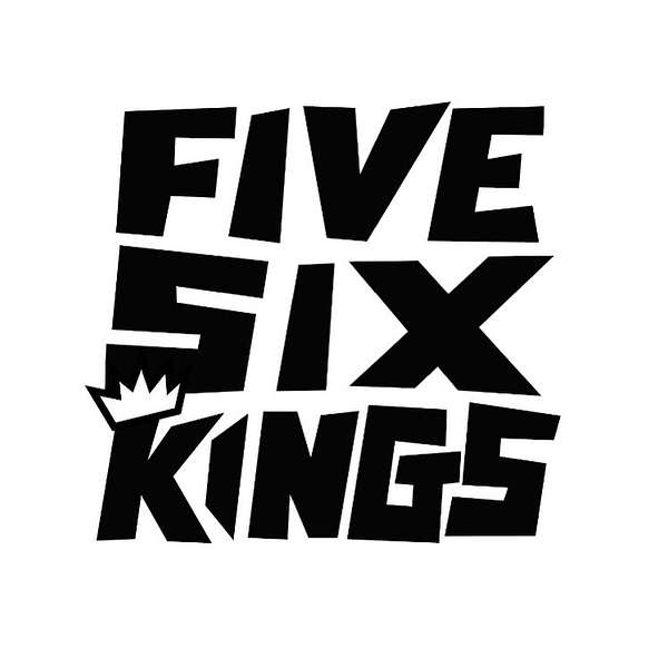 Five Six Kings  Podcast Artwork Image