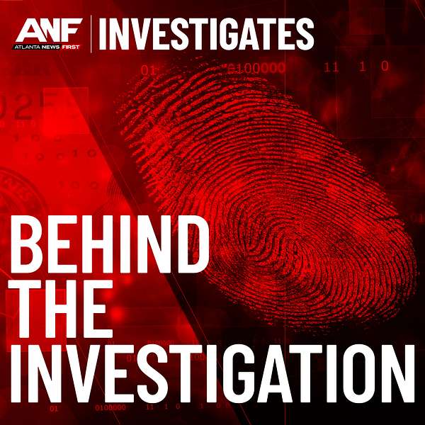 Behind the Investigation with Atlanta News First Podcast Artwork Image