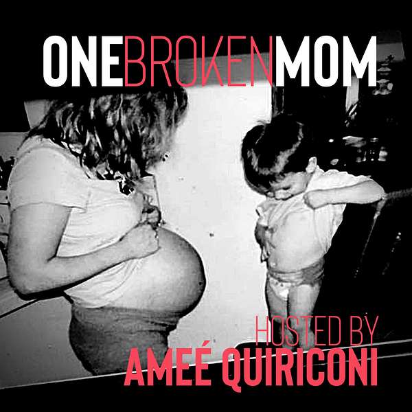 One Broken Mom Hosted by Ameé Quiriconi Podcast Artwork Image