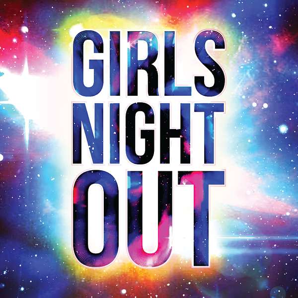 Girls Night Out Podcast Artwork Image