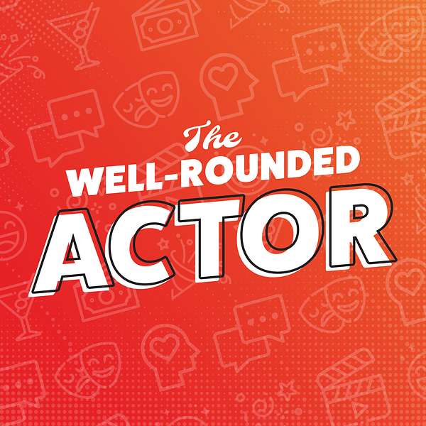 The Well-Rounded Actor Podcast Artwork Image