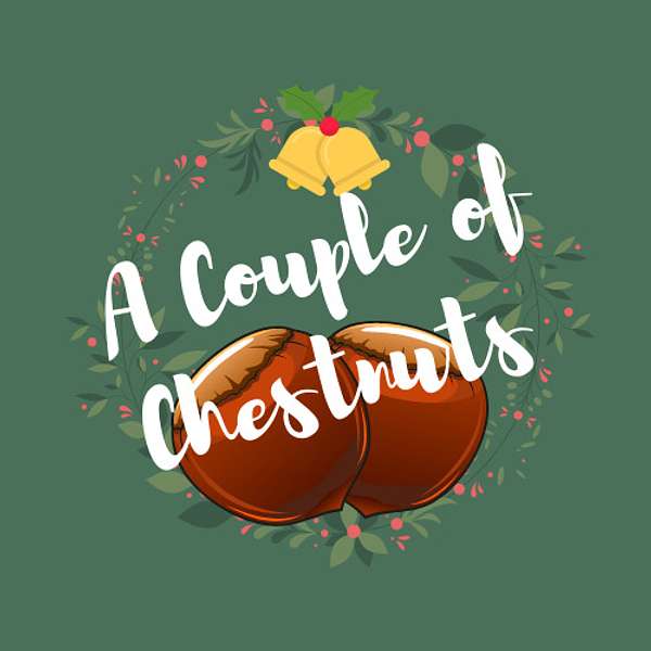 A Couple of Chestnuts Podcast Artwork Image