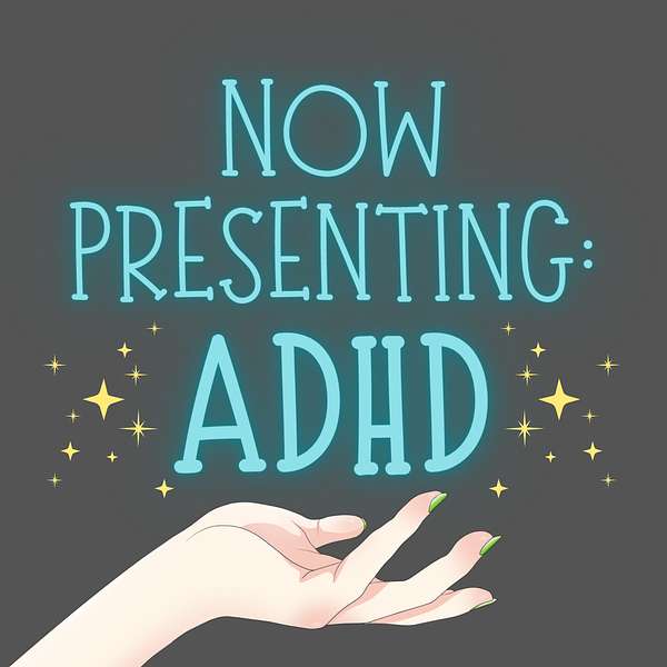 Now Presenting: ADHD Podcast Artwork Image