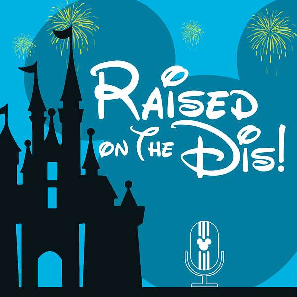 Raised on the Dis! - One Family's Guide to a Successful Disney World Trip Podcast Artwork Image