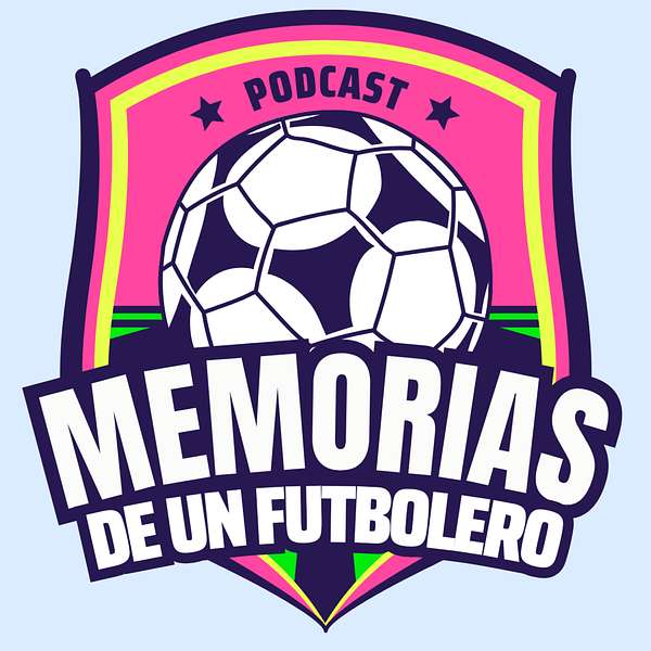 Memorias de un Futbolero, Historia del Futbol & Futbol Retro Podcast Artwork Image