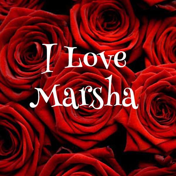 I Love Marsha Podcast Artwork Image