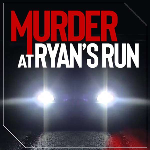 Murder at Ryan's Run Podcast Artwork Image