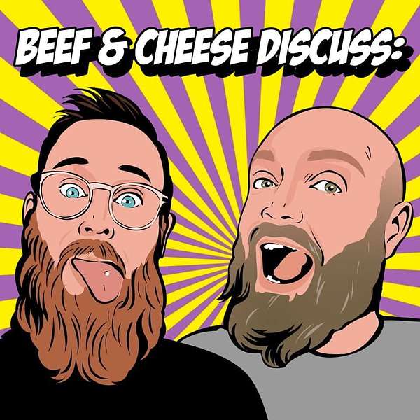 Beef & Cheese Discuss: Podcast Artwork Image