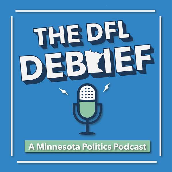 The DFL Debrief: A Minnesota Politics Podcast Podcast Artwork Image