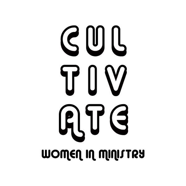 Cultivate Women in Ministry Podcast Podcast Artwork Image