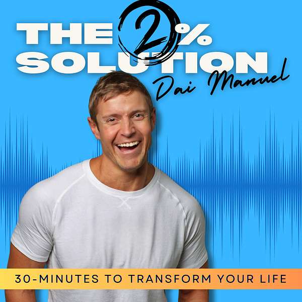 The 2% Solution: 30 Minutes to Transform Your Life Podcast Artwork Image