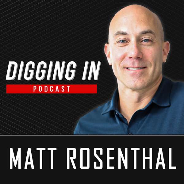 Digging In with Matt Rosenthal Podcast Artwork Image