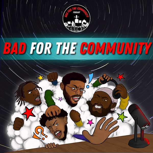 Bad For The Community Podcast Artwork Image