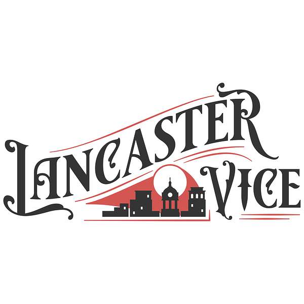 The Lancaster Vice Files Podcast Artwork Image