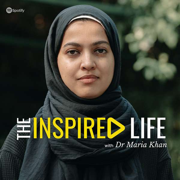 The Inspired Life with Dr Maria Khan Podcast Artwork Image