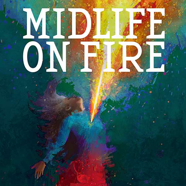 Midlife on Fire Podcast Artwork Image