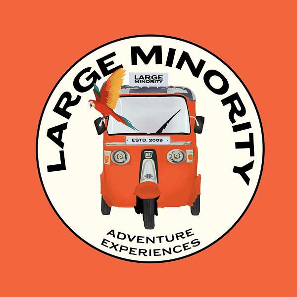 The Large Minority Podcast - Tuk Tuk Adventures and Travel Stories Podcast Artwork Image