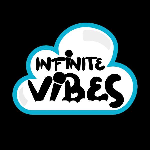 Infinite Vibes Podcast Podcast Artwork Image