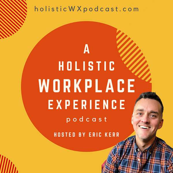 A Holistic Workplace Experience podcast Podcast Artwork Image