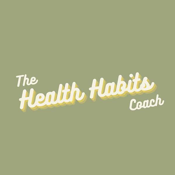 The Health Habits Coach Podcast Artwork Image