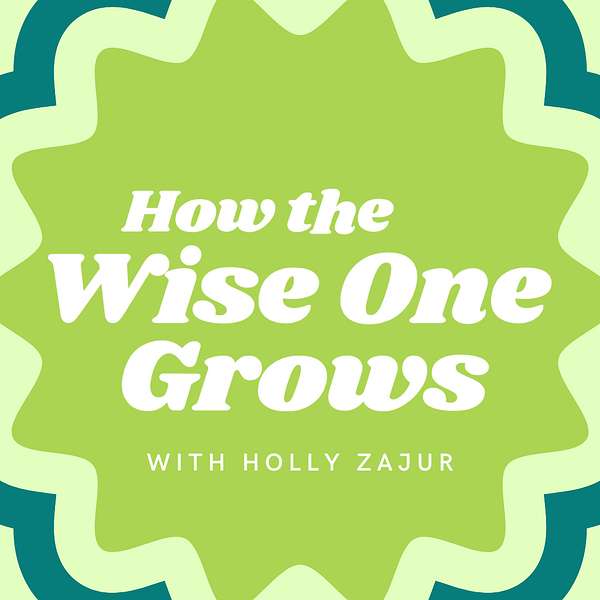 How the Wise One Grows Podcast Artwork Image
