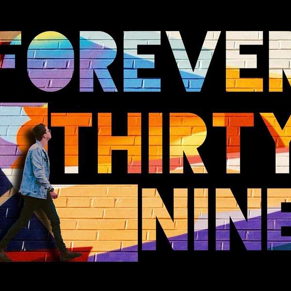 Forever Thirty-Nine Podcast Artwork Image