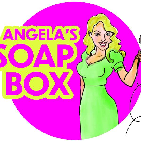 Angela's Soap Box Podcast Artwork Image