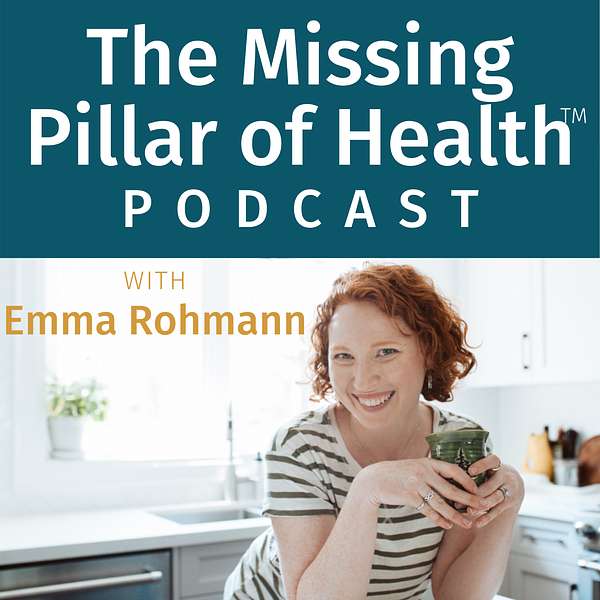 The Missing Pillar of Health Podcast Podcast Artwork Image