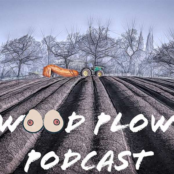 Wood Plow Podcast Podcast Artwork Image
