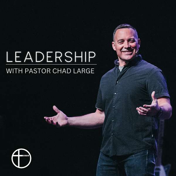 LEADERSHIP: A Podcast by Chad Large Podcast Artwork Image