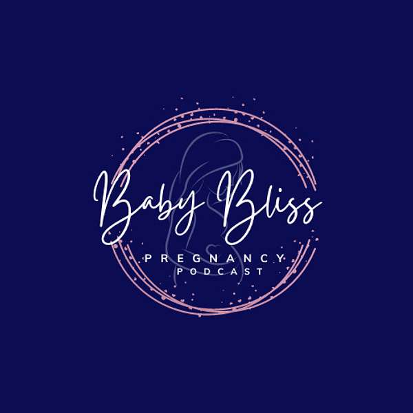 Baby Bliss Pregnancy Podcast Podcast Artwork Image